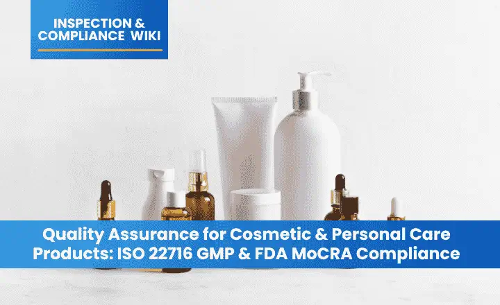 Cosmetic Quality Assurance: ISO 22716 Cosmetics GMP and FDA MoCRA Compliance